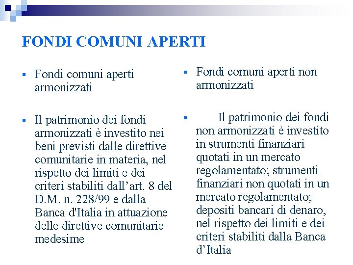 FONDI COMUNI APERTI § Fondi comuni aperti armonizzati § Fondi comuni aperti non armonizzati