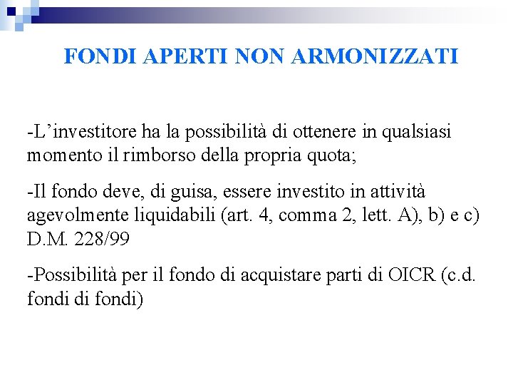 FONDI APERTI NON ARMONIZZATI -L’investitore ha la possibilità di ottenere in qualsiasi momento il