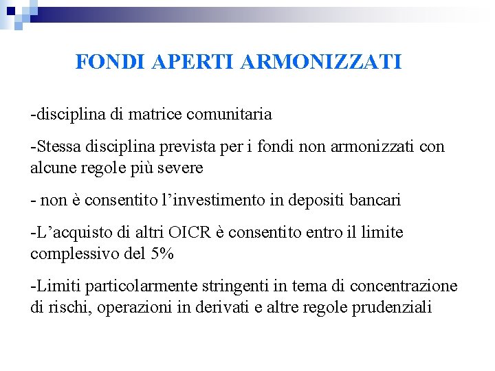 FONDI APERTI ARMONIZZATI -disciplina di matrice comunitaria -Stessa disciplina prevista per i fondi non