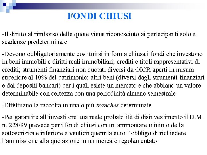 FONDI CHIUSI -Il diritto al rimborso delle quote viene riconosciuto ai partecipanti solo a