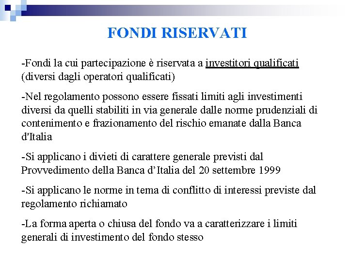 FONDI RISERVATI -Fondi la cui partecipazione è riservata a investitori qualificati (diversi dagli operatori