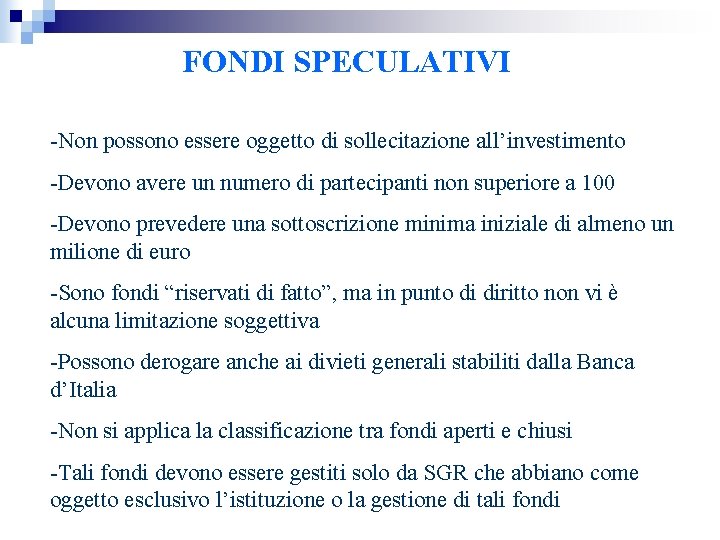 FONDI SPECULATIVI -Non possono essere oggetto di sollecitazione all’investimento -Devono avere un numero di