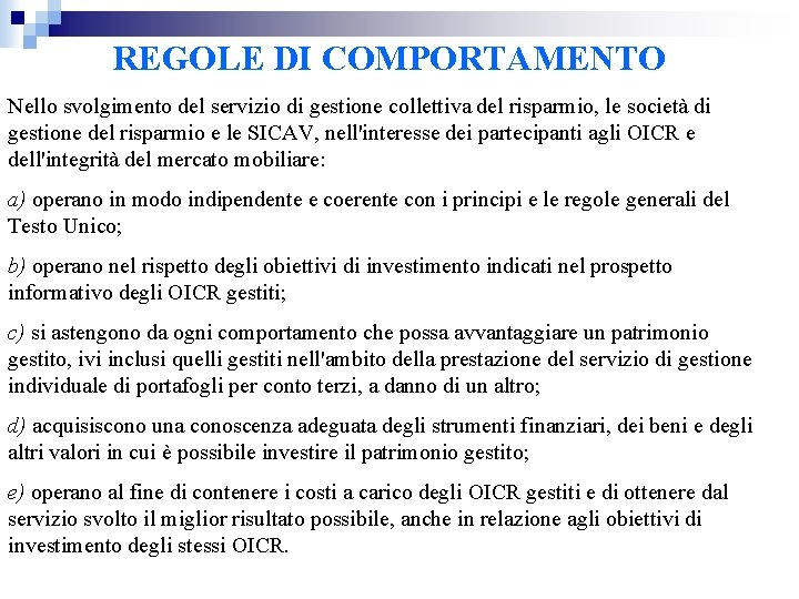 REGOLE DI COMPORTAMENTO Nello svolgimento del servizio di gestione collettiva del risparmio, le società