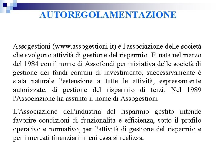 AUTOREGOLAMENTAZIONE Assogestioni (www. assogestioni. it) è l'associazione delle società che svolgono attività di gestione