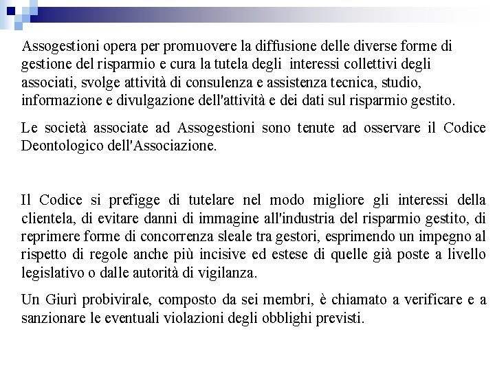 Assogestioni opera per promuovere la diffusione delle diverse forme di gestione del risparmio e