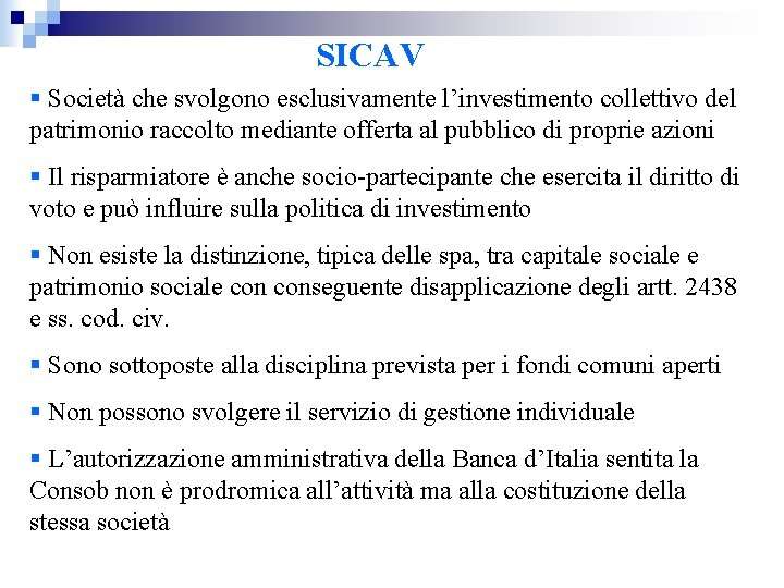 SICAV § Società che svolgono esclusivamente l’investimento collettivo del patrimonio raccolto mediante offerta al