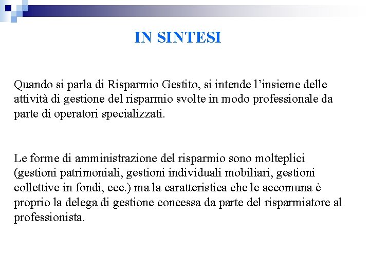 IN SINTESI Quando si parla di Risparmio Gestito, si intende l’insieme delle attività di