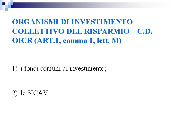 ORGANISMI DI INVESTIMENTO COLLETTIVO DEL RISPARMIO – C. D. OICR (ART. 1, comma 1,