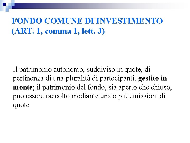 FONDO COMUNE DI INVESTIMENTO (ART. 1, comma 1, lett. J) Il patrimonio autonomo, suddiviso