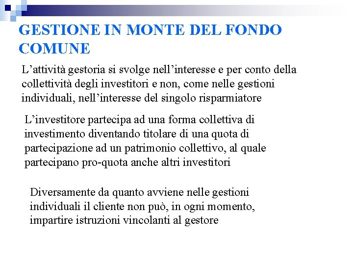 GESTIONE IN MONTE DEL FONDO COMUNE L’attività gestoria si svolge nell’interesse e per conto
