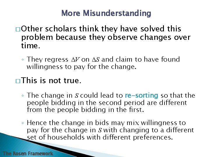 More Misunderstanding � Other scholars think they have solved this problem because they observe