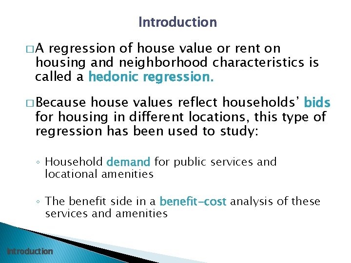 Introduction �A regression of house value or rent on housing and neighborhood characteristics is