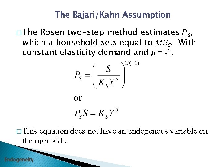 The Bajari/Kahn Assumption � The Rosen two-step method estimates PS, which a household sets