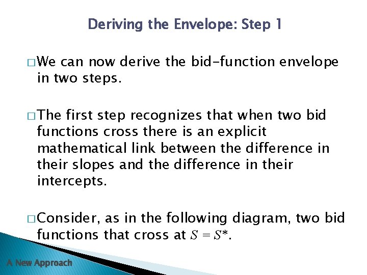 Deriving the Envelope: Step 1 � We can now derive the bid-function envelope in