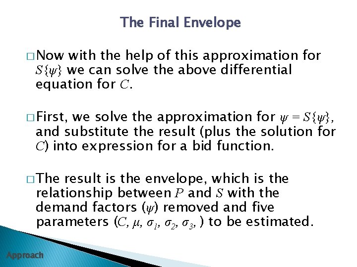 The Final Envelope � Now with the help of this approximation for S{ψ} we