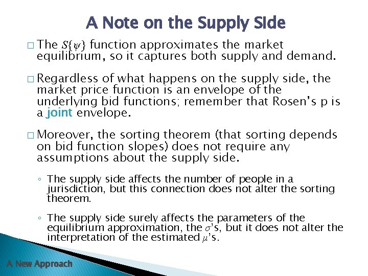 A Note on the Supply Side � The S{ψ} function approximates the market equilibrium,