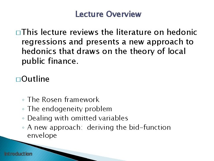 Lecture Overview � This lecture reviews the literature on hedonic regressions and presents a