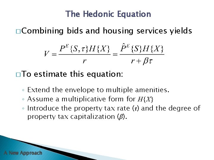 The Hedonic Equation � Combining � To bids and housing services yields estimate this