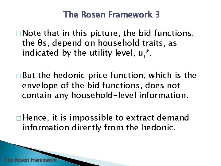 The Rosen Framework 3 � Note that in this picture, the bid functions, the