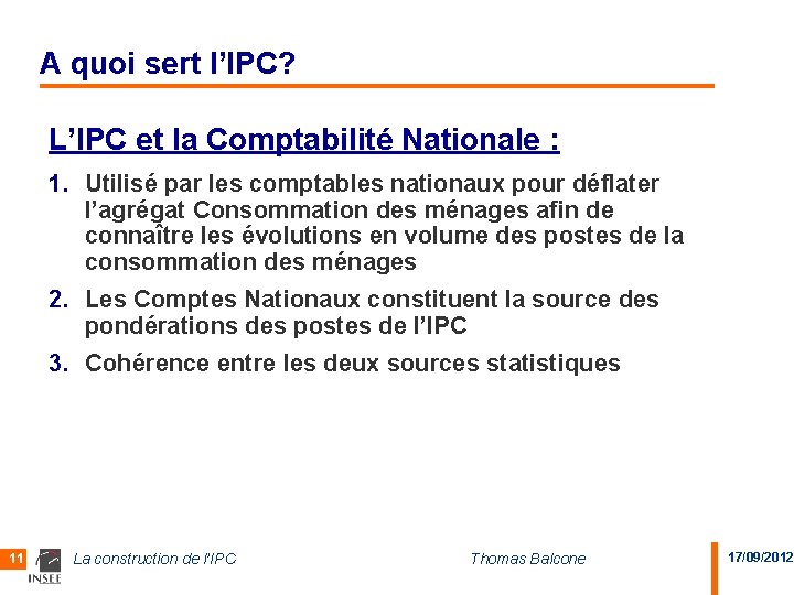 A quoi sert l’IPC? L’IPC et la Comptabilité Nationale : 1. Utilisé par les