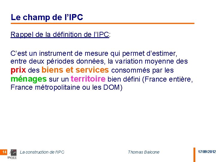 Le champ de l’IPC Rappel de la définition de l’IPC: C’est un instrument de