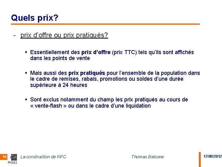 Quels prix? - prix d’offre ou prix pratiqués? § Essentiellement des prix d’offre (prix