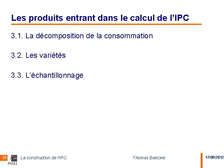 Les produits entrant dans le calcul de l’IPC 3. 1. La décomposition de la