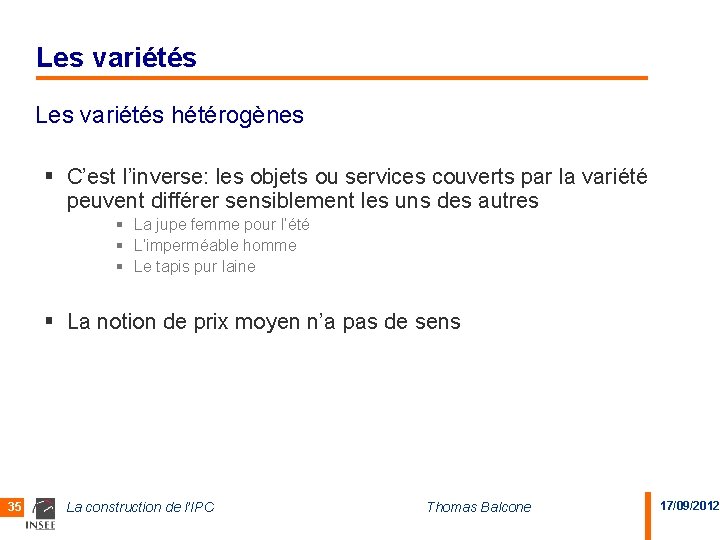 Les variétés hétérogènes § C’est l’inverse: les objets ou services couverts par la variété