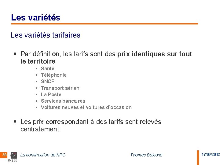 Les variétés tarifaires § Par définition, les tarifs sont des prix identiques sur tout