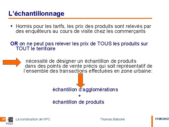 L’échantillonnage § Hormis pour les tarifs, les prix des produits sont relevés par des