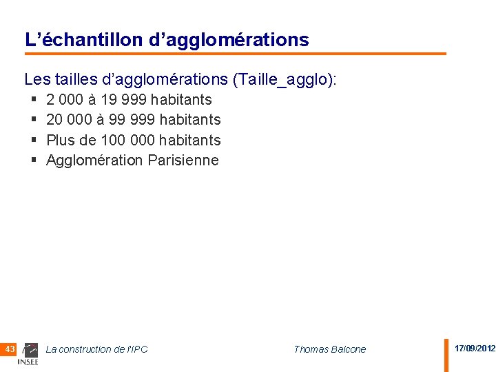 L’échantillon d’agglomérations Les tailles d’agglomérations (Taille_agglo): § § 43 2 000 à 19 999