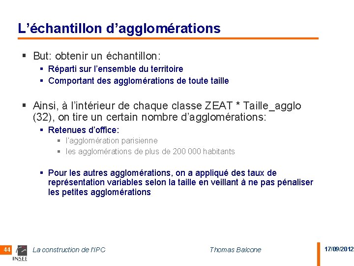 L’échantillon d’agglomérations § But: obtenir un échantillon: § Réparti sur l’ensemble du territoire §