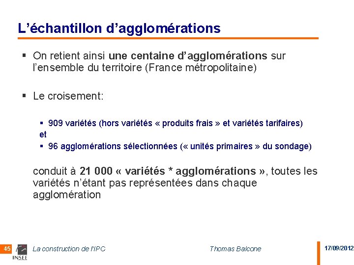 L’échantillon d’agglomérations § On retient ainsi une centaine d’agglomérations sur l’ensemble du territoire (France