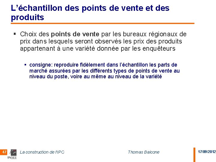 L’échantillon des points de vente et des produits § Choix des points de vente