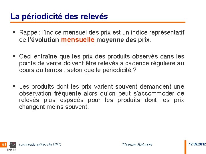 La périodicité des relevés § Rappel: l’indice mensuel des prix est un indice représentatif