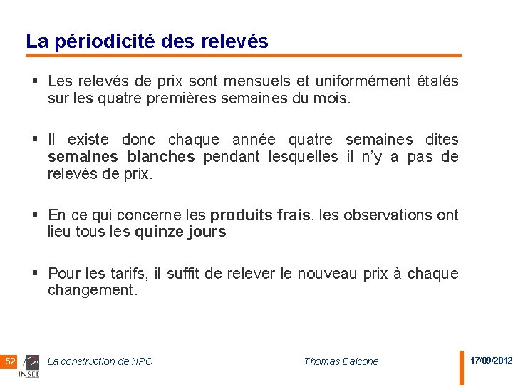 La périodicité des relevés § Les relevés de prix sont mensuels et uniformément étalés