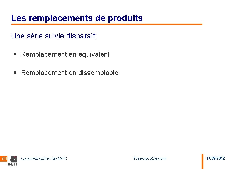 Les remplacements de produits Une série suivie disparaît § Remplacement en équivalent § Remplacement