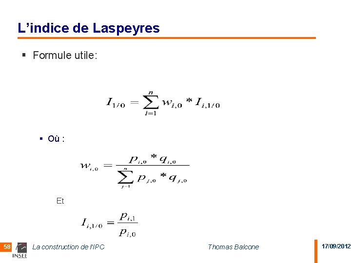 L’indice de Laspeyres § Formule utile: § Où : Et 58 La construction de