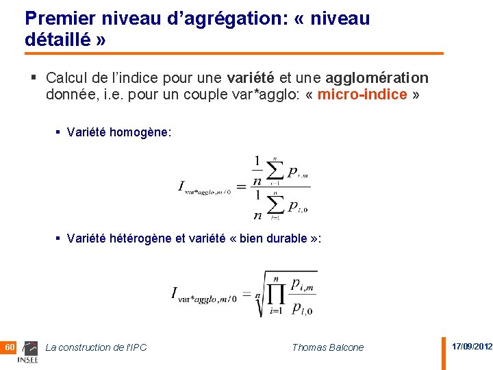 Premier niveau d’agrégation: « niveau détaillé » § Calcul de l’indice pour une variété