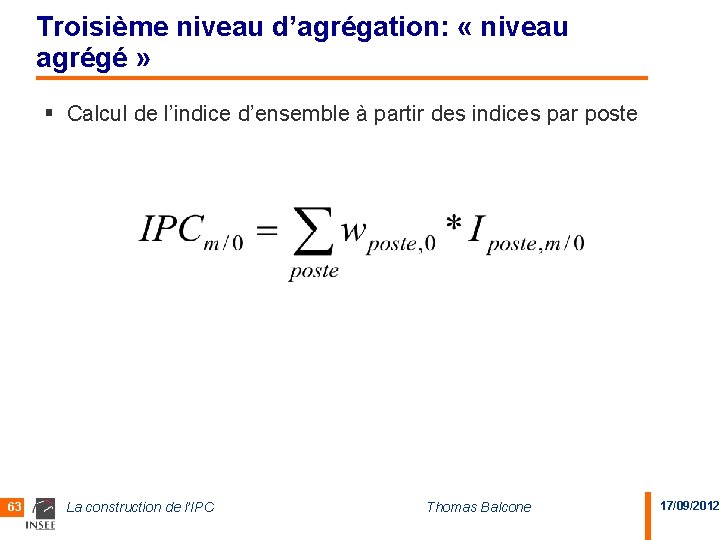 Troisième niveau d’agrégation: « niveau agrégé » § Calcul de l’indice d’ensemble à partir