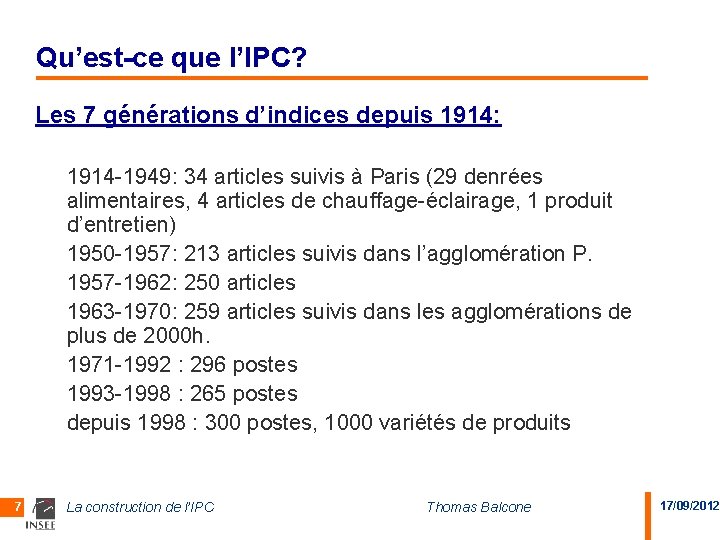 Qu’est-ce que l’IPC? Les 7 générations d’indices depuis 1914: 1914 -1949: 34 articles suivis