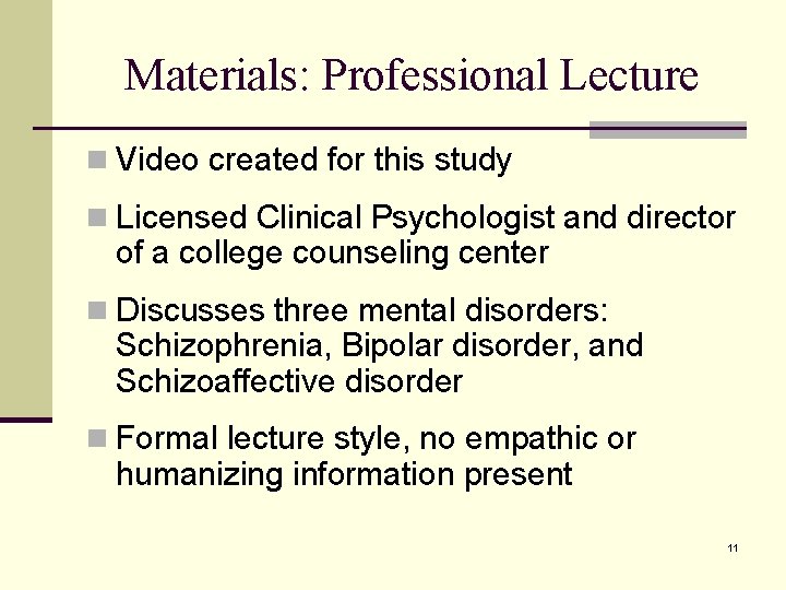 Materials: Professional Lecture n Video created for this study n Licensed Clinical Psychologist and