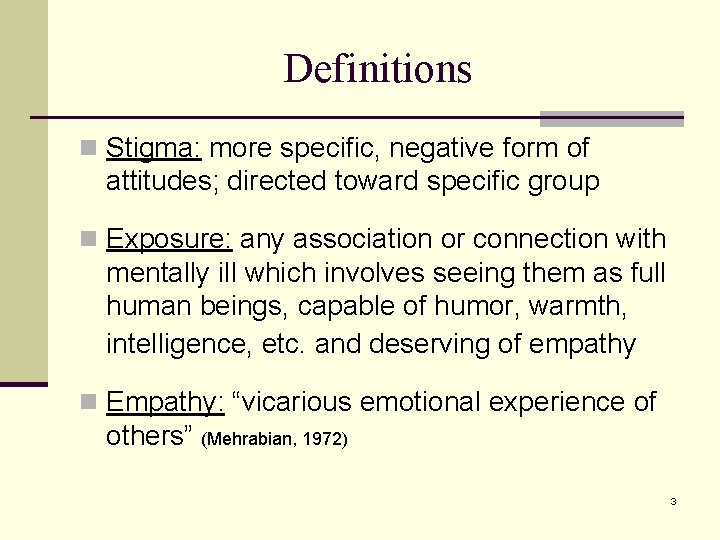 Definitions n Stigma: more specific, negative form of attitudes; directed toward specific group n