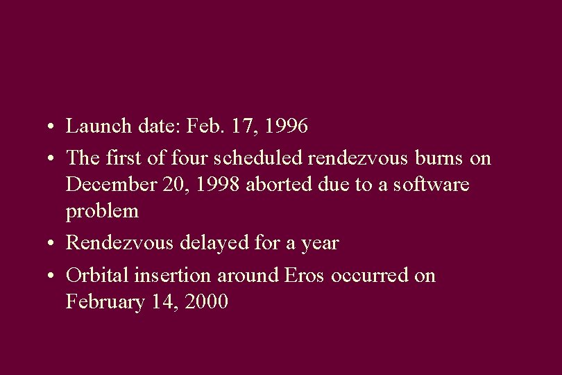  • Launch date: Feb. 17, 1996 • The first of four scheduled rendezvous