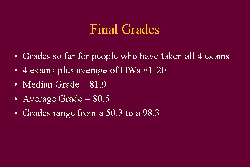 Final Grades • • • Grades so far for people who have taken all