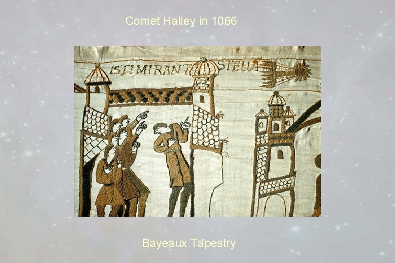 Comet Halley in 1066 Bayeaux Tapestry 