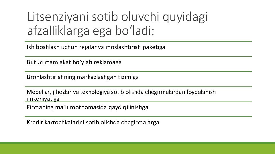 Litsenziyani sotib oluvchi quyidagi afzalliklarga ega bo‘ladi: Ish boshlash uchun rejalar va moslashtirish paketiga