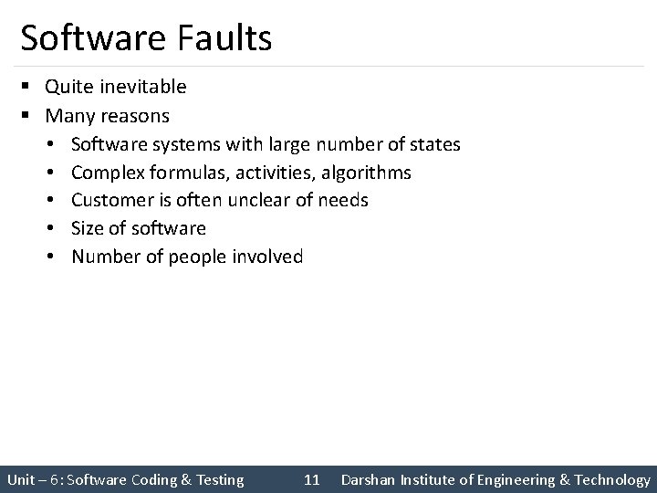 Software Faults § Quite inevitable § Many reasons • Software systems with large number