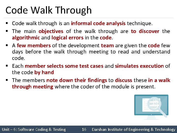 Code Walk Through § Code walk through is an informal code analysis technique. §