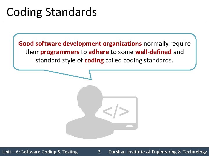 Coding Standards Good software development organizations normally require their programmers to adhere to some